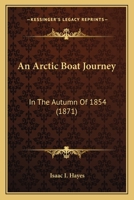An Arctic Boat Journey, in the Autumn of 1854 1425547672 Book Cover