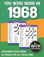 You Were Born In 1968: Crossword Puzzle Book: Crossword Puzzle Book For Adults & Seniors With Solution B093B9XTRG Book Cover