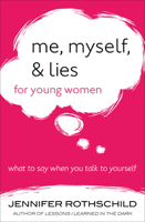 Me, Myself, and Lies for Young Women: What to Say When You Talk to Yourself 0736964215 Book Cover