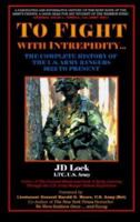 To Fight With Intrepidity: The Complete History of the U.S. Army Rangers 1622 to Present 0671015281 Book Cover