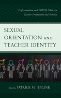 Sexual Orientation and Teacher Identity: Professionalism and Lgbtq Politics in Teacher Preparation and Practice 1607099225 Book Cover