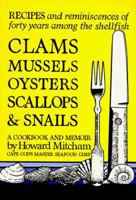 Clams, Mussels, Oysters, Scallops, and Snails: A Cookbook and a Memoir 0940160471 Book Cover