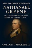 The Founder’s Burden: Nathanael Greene: The Quartermaster Who Broke an Empire’s Grip B0G4LQ7ZV8 Book Cover