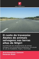 O custo da travessia: Abates de animais selvagens nas terras altas de Nilgiri (Portuguese Edition) 6209981496 Book Cover