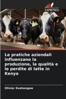 Le pratiche aziendali influenzano la produzione, la qualità e le perdite di latte in Kenya 6205701251 Book Cover
