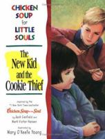 The New Kid and the Cookie Thief (Chicken Soup for Little Souls) 1558745882 Book Cover