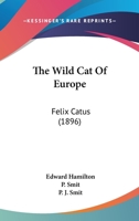 The Wild Cat of Europe Felix Catus 1015905595 Book Cover