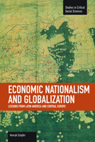 Economic Nationalism and Globalization: Lessons from Latin America and Central Europe 9004231544 Book Cover