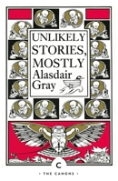 Unlikely Stories, Mostly 1838852735 Book Cover