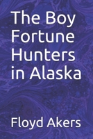 The Boy Fortune Hunters in Alaska B08DSYSSBX Book Cover