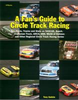 A Fan's Guide To Circle Track Racing 1557883513 Book Cover