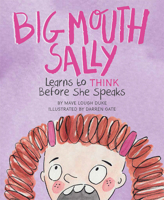 Big Mouth Sally Learns to Think Before She Speaks 1645436411 Book Cover