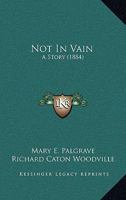 Not in Vain 1378296362 Book Cover