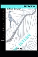 FREAK STORİES Volume 2 THE INTERN: The Intern B0BRZ2TQGZ Book Cover