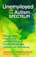 Unemployed on the Autism Spectrum: How to Cope Productively with the Effects of Unemployment and Jobhunt with Confidence 184905729X Book Cover