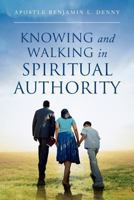 Knowing And Walking In Spiritual Authority 1469164558 Book Cover