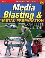 Media Blasting & Metal Preparation: A Complete Guide 1613251653 Book Cover