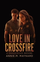 Love in Crossfire:A Dangerous Desire B0GDWFT444 Book Cover