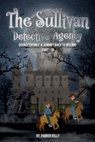 THE SULLIVAN DETECTIVE AGENCY: DOUBLE TROUBLE A JOURNEY BACK TO IRELAND (PART-IV) 1966556802 Book Cover