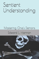 Sentient Understanding: Mastering One's Demons B091W9WNYH Book Cover