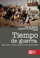 Tiempo de guerra :: Estado, nación y conflicto armado en el Perú, siglos XVII-XIX (Spanish Edition) 9972516997 Book Cover