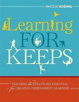 Learning for Keeps: Teaching the Strategies Essential for Creating Independent Learners 1416610855 Book Cover