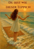 Du bist wie dieser Teppich: Ein authentisches Buch über innere Freiheit (German Edition) 3819299777 Book Cover