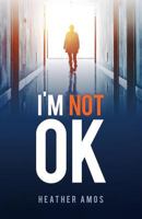 I'm Not Ok 1981427899 Book Cover