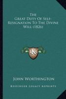 The Great Duty Of Self-Resignation To The Divine Will 1120761174 Book Cover