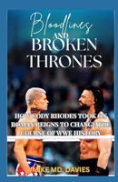 BLOODLINES AND BROKEN THRONES: How Cody Rhodes Took On Roman Reigns To Change The Course Of WWE History B0F7QXW4Y3 Book Cover