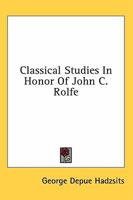 Classical Studies In Honor Of John C. Rolfe 1163140643 Book Cover