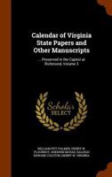 Calendar of Virginia State Papers and Other Manuscripts: ... Preserved in the Capitol at Richmond, Volume 3 1340613646 Book Cover