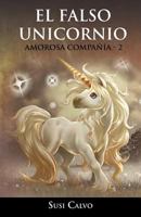 El Falso Unicornio: Amorosa Compa a - 2 1463317530 Book Cover