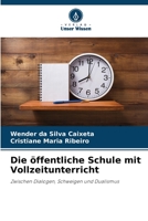 Die öffentliche Schule mit Vollzeitunterricht: Zwischen Dialogen, Schweigen und Dualismus (German Edition) B0CJSYT1FP Book Cover