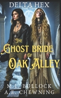 The Ghost Bride of Oak Alley (Delta Hex) B0FHKSNQGQ Book Cover