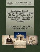 Continental Casualty Company, Petitioner, v. Harold H. Barnett, Trustee. U.S. Supreme Court Transcript of Record with Supporting Pleadings 1270339370 Book Cover