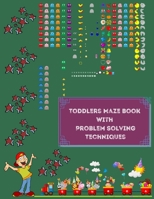 Toddlers Maze Book with Problem Solving Techniques: Helpful Maze Books for Kindergarten Aged Child B09328MF7Y Book Cover
