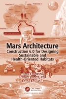 Mars Architecture : Construction 6.0 for Designing Sustainable and Health-Oriented Habitats 1032965258 Book Cover