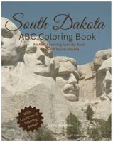 My South Dakota ABCs Coloring Book: An ABC Learning and Coloring Kids Activity Book All about South Dakota (My States ABCs Coloring Activity Books) 1962472566 Book Cover