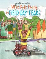 Whiz Kidz Facing the Field Day Fears 1479756660 Book Cover