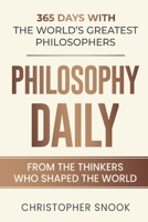 PHILOSOPHY DAILY: 365 DAYS WITH THE WORLDS GREATEST PHILOSOPHERS (DAILY WISDOM COLLECTION) 1069730491 Book Cover