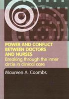 Power and Conflict Between Doctors and Nurses: Breaking Through the Inner Circle in Clinical Care 0415301939 Book Cover