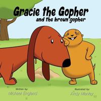 Gracie the Gopher and the Brown Gopher 0998875694 Book Cover