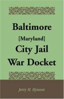 Baltimore [Maryland] City Jail War Docket 0788443070 Book Cover