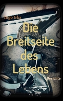 Die Breitseite des Lebens: Berichte eines Verbrechens in der Linzer Stahlstadt 3347077121 Book Cover