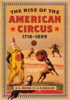 The Rise of the American Circus, 1716-1899 0786461594 Book Cover