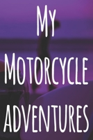 My Motorcycle Adventures: The perfect way to record your motorcyle trips! Ideal gift for anyone who loves to ride! 1693041499 Book Cover