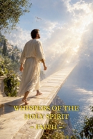 Whispers of the Holy Spirit - Faith B0FS6GHKZ2 Book Cover