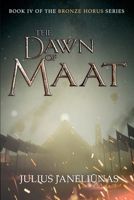 The Dawn of Maat: Book IV of The Bronze Horus series B0CS93BXLY Book Cover