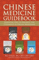 Chinese Medicine Guidebook Essential Oils to Balance the 5 Elements & Organ Meridians 1393535917 Book Cover